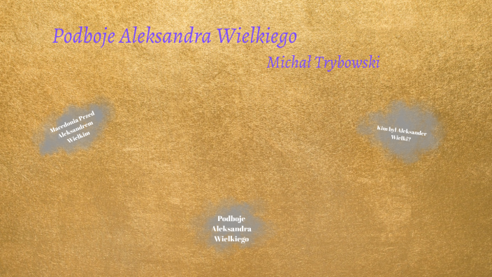Podboje Aleksandra Wielkiego Sprawdzian Klasa 5 Prezentacja, Podboje Aleksandra Wielkiego by Michał Trybowski on Prezi