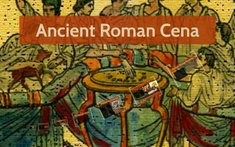 Cena Rome Ancient Roman Cena by Kiley Hardcorn on Prezi
