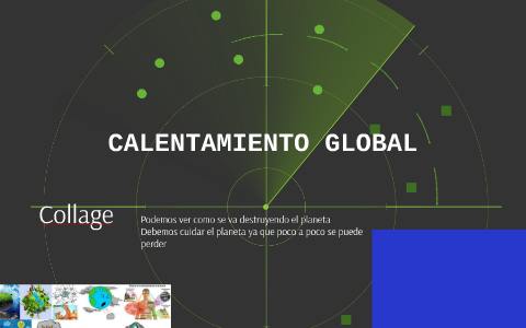 CALENTAMIENTO GLOBAL by Kevin Nacimba on Prezi
