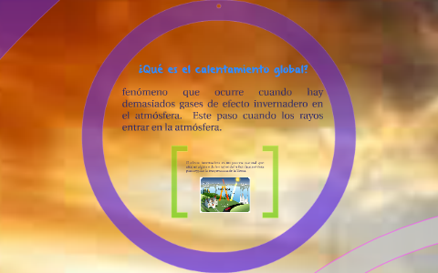 ¿Qué es el calentamiento global? by Sandra Mendoza on Prezi