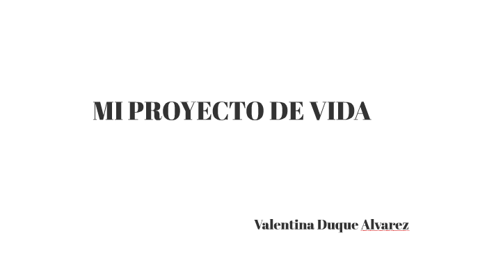 MI PROYECTO DE VIDA by Valentina Alvarez on Prezi