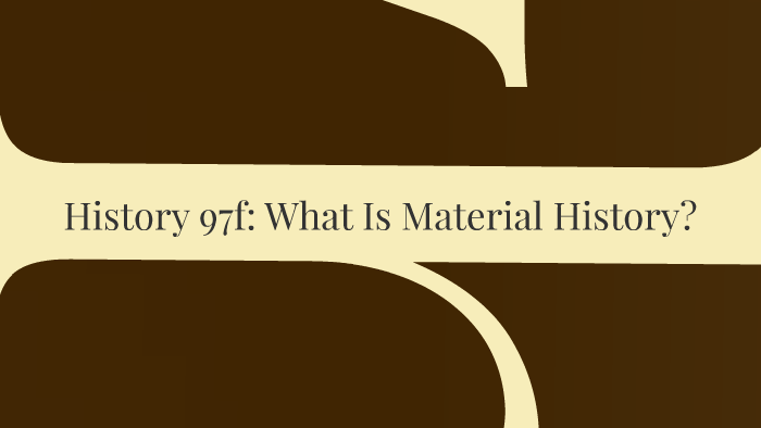 What Is Material History? By Dan Smail On Prezi