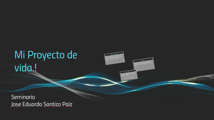 MI PROYECTO DE VIDA.! by jose santizo on Prezi