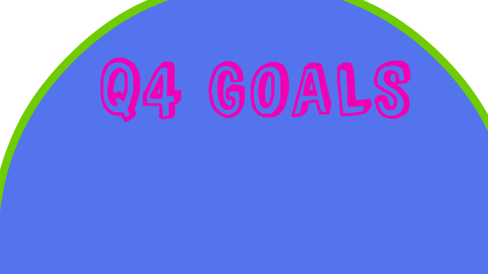 Q4 GOALS By Lauren B