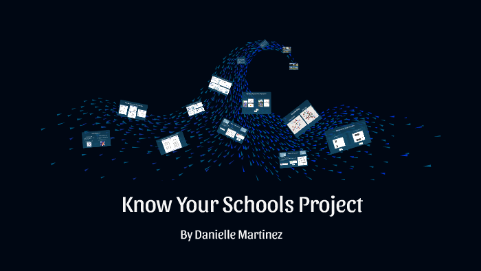 Know Your Schools Project by Danielle Martinez on Prezi