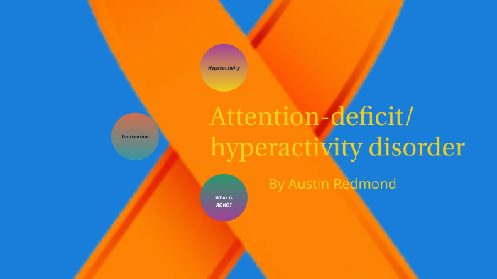 ADHD Presentation by Austin Redmond on Prezi