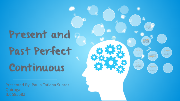 present and past perfect continuous by Paula Tatiana Suarez on Prezi