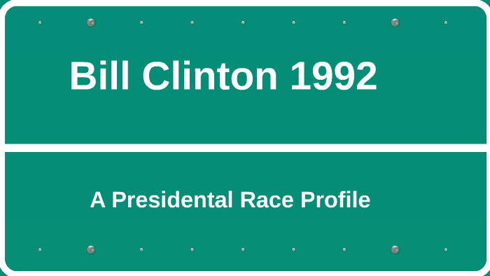 William Clinton Racing Bill Clinton 1992 Race Profile by Danielle Cantey on Prezi