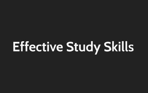 Effective Study Skills by Jennifer Wagner on Prezi