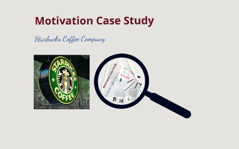 case study motivation starbucks