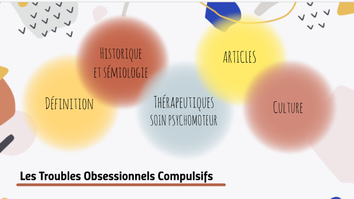 Les Troubles Obsessionnels Compulsifs by Laurine Dagron on Prezi