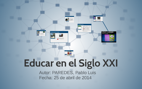 Educar en el Siglo XXI by on Prezi