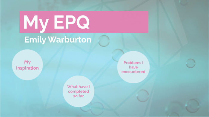 EPQ Presentation by Emily Warburton on Prezi