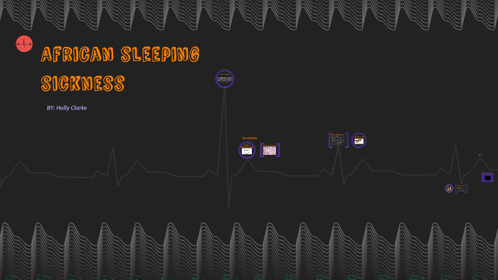 African sleeping sickness by Holly Clarke on Prezi