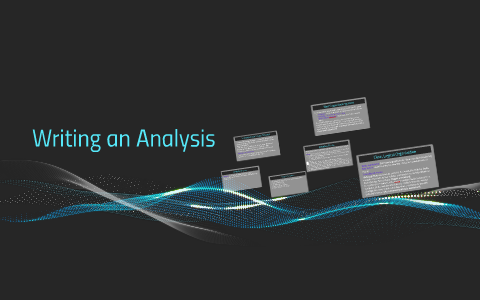 Writing an Analysis by Megan Fry on Prezi