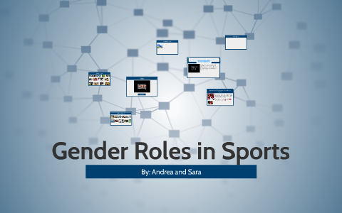 Gender Roles in Sports by Andrea and Sara MIS on Prezi