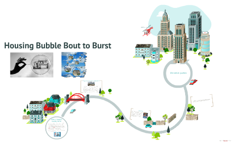 Housing Bubble Bout to Burst by greatest ever on Prezi