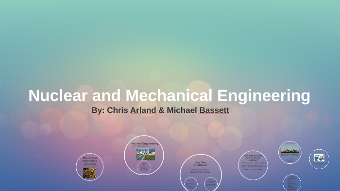 Nuclear and Mechanical Engineering by Joe Bassett on Prezi