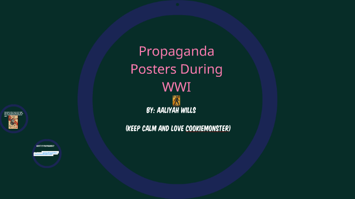 Propaganda Posters During WWI by Aaliyah Wills on Prezi
