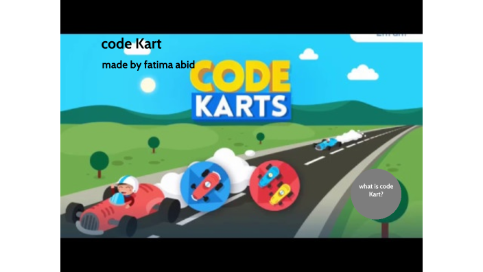 code kart by Fatima Abid on Prezi