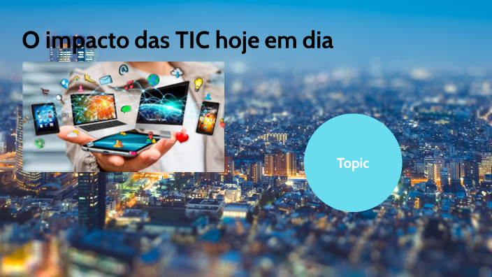 O impacto das TIC hoje em dia by salvador ribeiro on Prezi