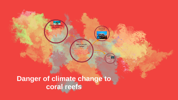Danger of climate change to coral reefs by Marianna Cook on Prezi