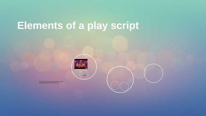 Elements of a play script by Maria Gonsalves on Prezi