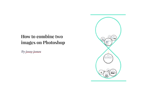 How To Combine Two Images On Photoshop By Jessy Jones