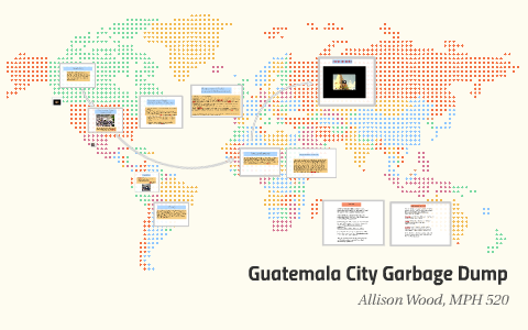 Guatemala City Garbage Dump by Allison Kate on Prezi