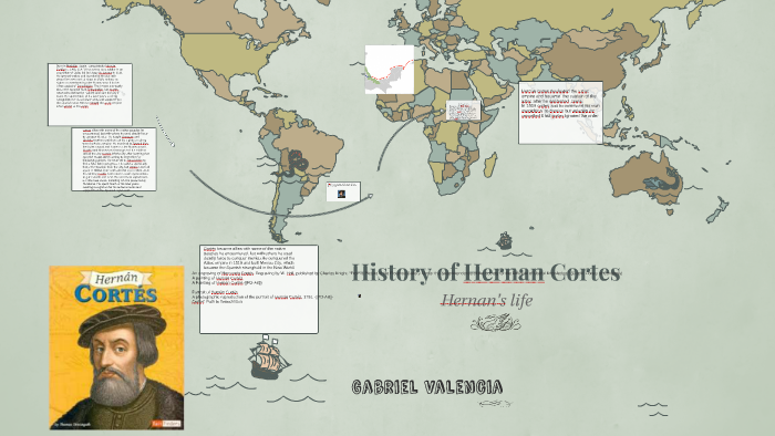 History of Hernan Cortes by Gabriel Valencia on Prezi