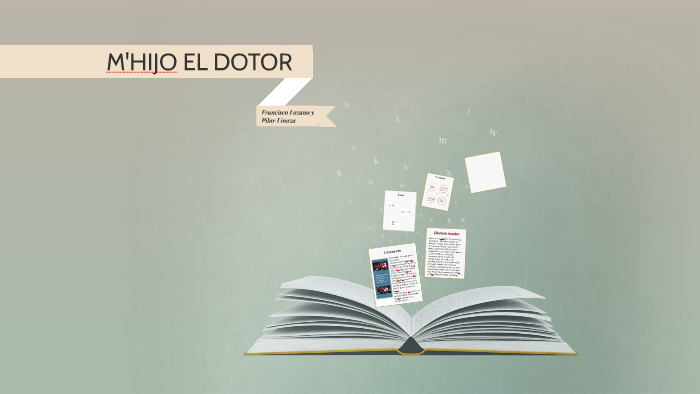 M'HIJO EL DOTOR by Pilar Linaza on Prezi