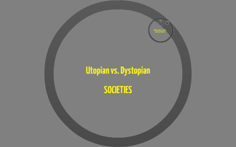 Utopian Vs. Dystopian Society by damarquese hicks on Prezi