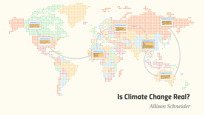 Is Climate Change Real? by Allison Schneider on Prezi