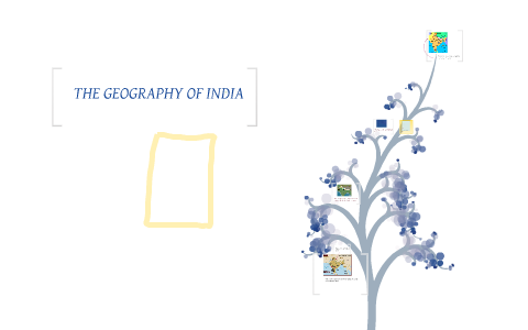 THE GEOGRAPHY OF INDIA by alexandra layton on Prezi