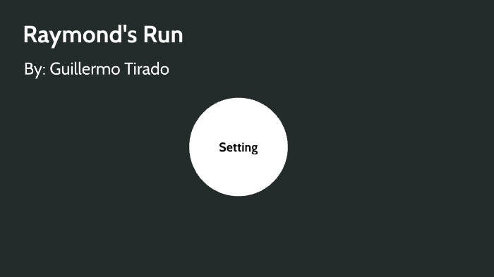Raymond's Run Elements of a story by Guillermo Tirado on Prezi