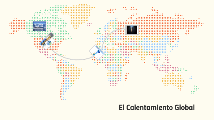 El Calentamiento Global by gabby Lozada on Prezi