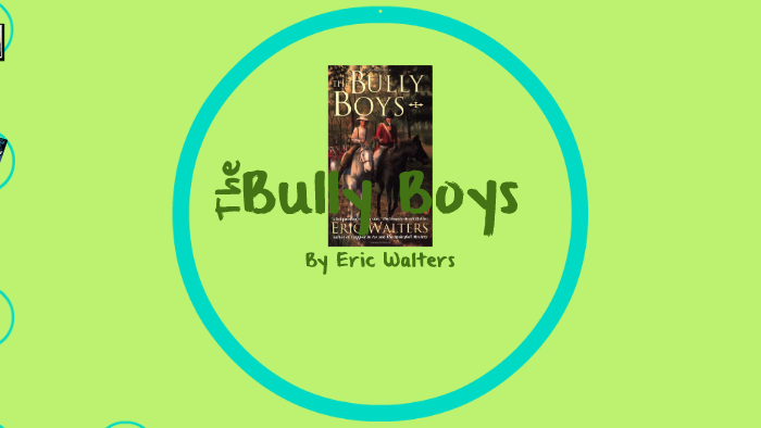 The Bully Boys by erin Stark on Prezi