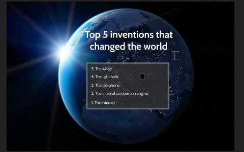 Top 5 inventions that changed the world by Laura Villegas on Prezi