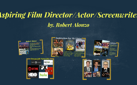 Aspiring Film Director/Actor/Writer by Robert Alonzo on Prezi