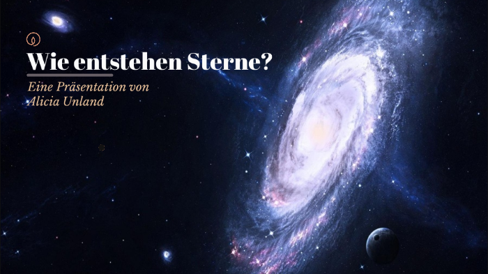 Wie entstehen Sterne? by Alicia Unland on Prezi