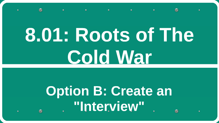 8.01 Roots of The Cold War by Jordan Summerlin on Prezi