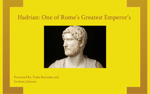 Hadrian One Of Rome S Greatest Emperor S By Tadas B On Prezi