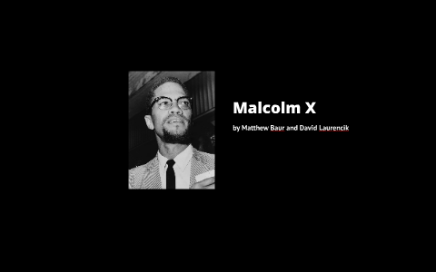 Malcolm X by David Laurencik on Prezi
