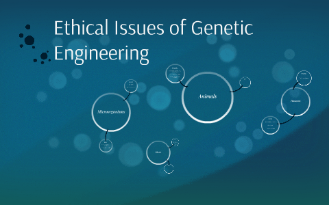 Ethical Issues of Genetic Engineering by Humza Hussain