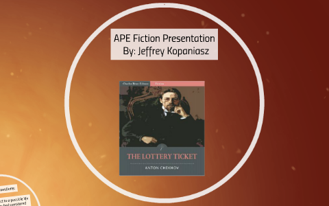 The Lottery Ticket" By: Anton Chekhov by Jeffrey Kopaniasz on Prezi