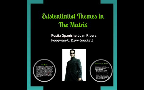 Existentialist Themes in The Matrix by Jordan LeGrand on Prezi