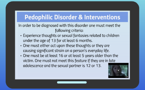 Pedophilic Disorder & Interventions by Shelby Kesner on Prezi Next