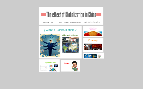 The effect of Globalization in China by Kalia Martinez on Prezi