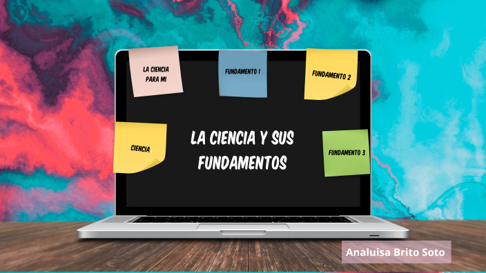 Ciencia y sus fundamentos by analuisa brito on Prezi