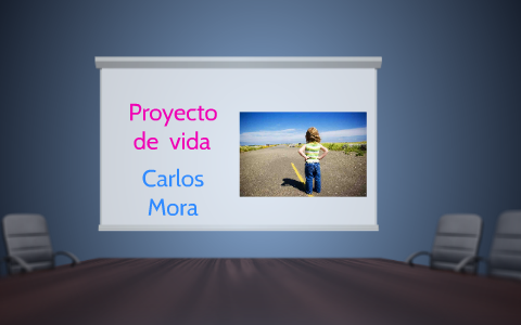 proyecto de vida by Carlos Mora on Prezi